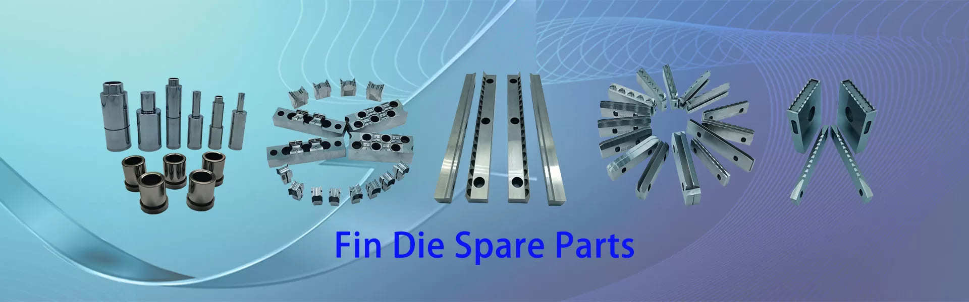 quality Fin Die Spare Parts factory